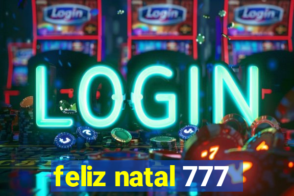 feliz natal 777